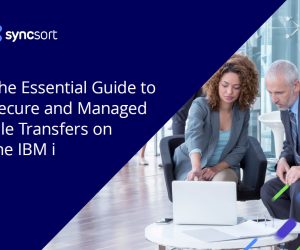 The Essential Guide to Secure and Managed File Transfers on the IBM i – eBook